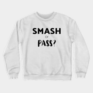 Smash or Pass? Crewneck Sweatshirt